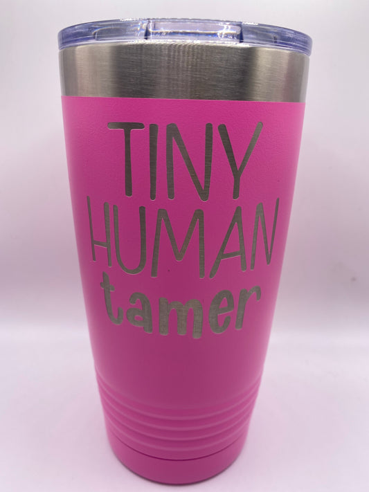 TINY HUMAN TAMER - Print tumbler (PRE-ORDER)